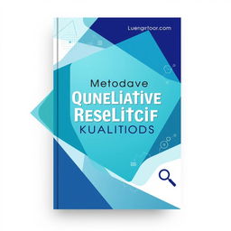 A captivating and modern book cover design for 'Qualitative Research Methods'