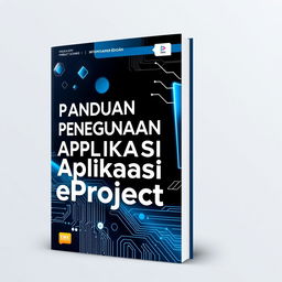 An ebook cover design for "Panduan Penggunaan Aplikasi eProject" featuring a sleek and modern aesthetic