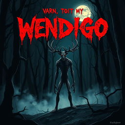 A terrifying horror movie poster featuring a wendigo in a dark, eerie forest setting