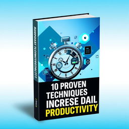 A captivating book cover for a personal development guide titled "10 Proven Techniques to Increase Daily Productivity