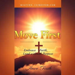 A book cover for 'Move First', a motivational Christian faith-inspired book