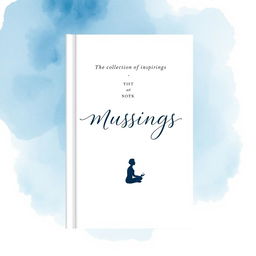 An elegant and inspiring book cover design for a collection of musings