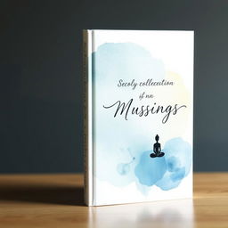 An elegant and inspiring book cover design for a collection of musings