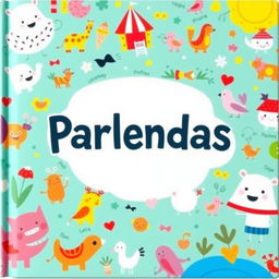 A colorful and whimsical cover for a children's book titled 'Parlendas'