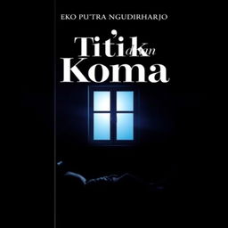 A dramatic and symbolic book cover for the novel 'Eko Putra Ngudiraharjo' titled 'Titik dan Koma'