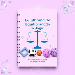 Notebook cover design in lilac and blue with the theme "Equilibrando o Jogo: Equidade de Gênero na Educação Física"