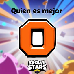 A thumbnail featuring the phrase "Quien es mejor" at the top in small font, with a large "O" in the center, and the Brawl Stars logo at the bottom