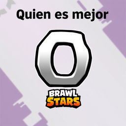 A thumbnail featuring the phrase "Quien es mejor" at the top in small font, with a large "O" in the center, and the Brawl Stars logo at the bottom