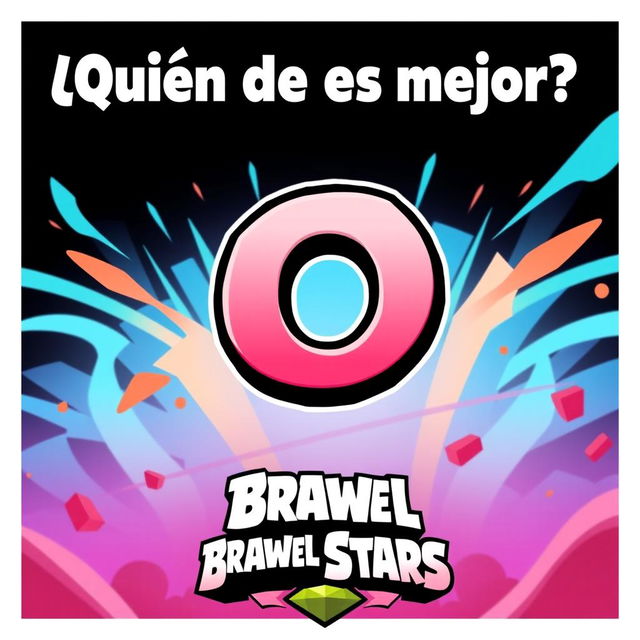 Design a thumbnail featuring the phrase "¿Quién es mejor?" at the top in small letters, a small "O" in the middle, and the Brawl Stars logo at the bottom