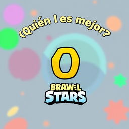 Design a thumbnail featuring the phrase "¿Quién es mejor?" at the top in small letters, a small "O" in the middle, and the Brawl Stars logo at the bottom