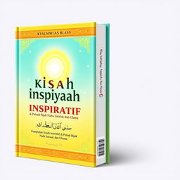 A bright and appealing book cover design for the title "Kumpulan Kisah Inspiratif & Petuah Bijak Para Nabi, Sahabat, dan Ulama