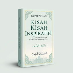 A book cover design for the title "Kumpulan Kisah Inspiratif & Petuah Bijak Para Nabi, Sahabat, dan Ulama" featuring a calm and soothing theme that is neither too bright nor too dark