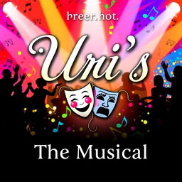 A vibrant and colorful poster presenting "Uri's: The Musical"