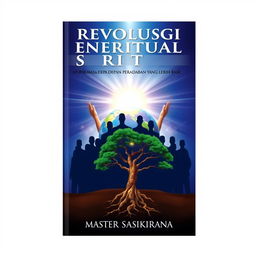 Book cover design titled 'REVOLUSI ENERGI SPIRITUAL UNTUK MASA DEPAN PERADABAN YANG LEBIH BAIK' with silhouettes of a group of people facing a distant, radiant light, symbolizing the pursuit of enlightenment and civilization's improvement