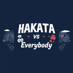 A stylish T-shirt design featuring the text "Hakata Fukuoka vs Everybody" boldly displayed across the front