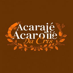 A professional and beautifully crafted logo for a restaurant specializing in acarajé, featuring the name "Acarajé Da Cris" in an elegant, eye-catching font