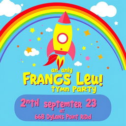 A colorful birthday invitation for Frances Lee's 2nd birthday party on 13th September from 2-6pm at 66B Dylan’s Point Rd, featuring a vibrant rainbow-themed rocket ship design