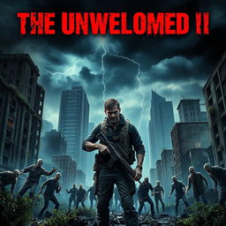 poster for a zombie apocalyptic movie titled 'THE UNWELCOMED II'