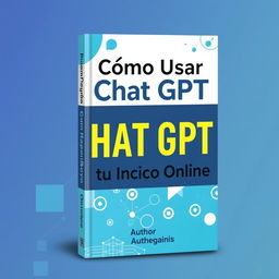 Design a book cover with the title "Cómo Usar Chat GPT en tu Negocio Online" displayed prominently