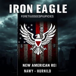 A striking book cover for 'Iron Eagle: The New American Reich', featuring a dark, foreboding atmosphere