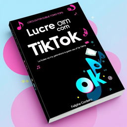 An ebook cover that captures the essence of TikTok and the potential for profit