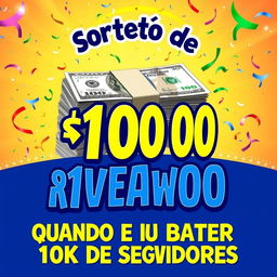 A lively and attention-grabbing poster to announce a giveaway of R$ 100,00 upon reaching 10,000 followers