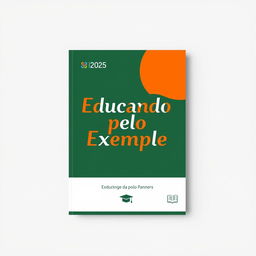 A cover design for the 2025 planner of EEEP Maria Ângela da Silveira Borges, featuring the phrase "Educando pelo Exemplo"