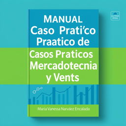 Cover design for a book titled 'Manual de Casos Prácticos de Mercadotecnia y Ventas' by author Maria Vanessa Narváez Encalada