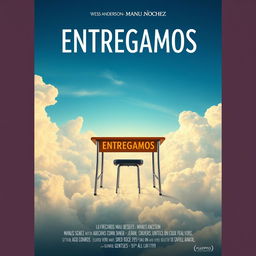 A movie poster titled 'ENTREGAMOS' with a school desk at the center of the image, set in a celestial landscape of sky and clouds