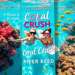 Create a bright and playful book cover for "Coral Crush" by Piper Reed, depicting a couple joyfully snorkeling or surfing in crystal-clear turquoise waters