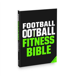 Cover design for a book titled "Football Fitness Bible" with a striking and bold typography-focused design