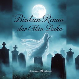 A hauntingly beautiful novel cover for "Bisikan Rindu dari Alam Baka"