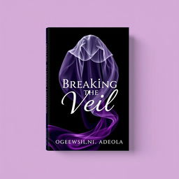 Create a professional and modern book cover titled "Breaking the Veil" by author Oyewusi Oluwatosin Adeola