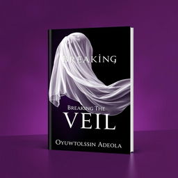 Create a professional and modern book cover titled "Breaking the Veil" by author Oyewusi Oluwatosin Adeola