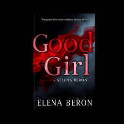 Book cover design featuring the title 'Good Girl' in a captivating blend of colors: black, red, burgundy wine, and medium fantasy silver