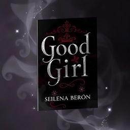 Book cover with the title 'Good Girl' by Selena Berón