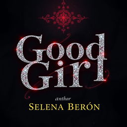 A captivating book cover featuring the title 'Good Girl' prominently displayed, elegantly crafted with a blend of black, gray, red, wine node, and silver tones