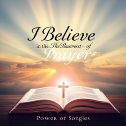 A powerful and inspiring book cover design with the theme 'I Believe in the Power of Prayer'