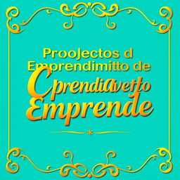 A banner featuring the title 'Proyectos de Emprendimiento Crea y Emprende' prominently displayed in a luxurious golden font