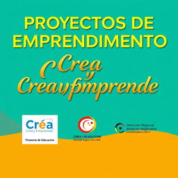 A banner for 'Proyectos de Emprendimiento Crea y Emprende', featuring the title in a luxurious golden font