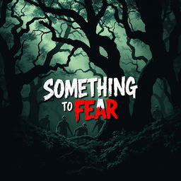 Book cover design for 'Something to Fear', a sinister depiction of the zombie apocalypse set in a dark forest