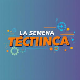 A horizontal banner for 'La Semana Técnica', featuring dynamic and engaging graphics that represent technical skills and innovation