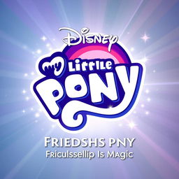 An epic and beautiful Disney logo for the remake of "My Little Pony: Friendship Is Magic