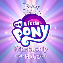 An epic and beautiful Disney logo for the remake of "My Little Pony: Friendship Is Magic