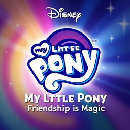 An epic and beautiful Disney logo for the remake of "My Little Pony: Friendship Is Magic