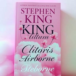 A pink fantasy book cover titled "Clitoris Airborne" by Stephen King