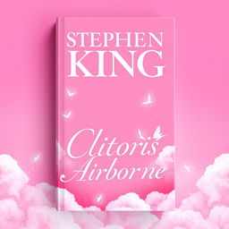 A pink fantasy book cover titled "Clitoris Airborne" by Stephen King