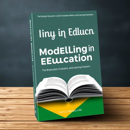 A book cover design focusing on the theme of "Modelling in Education: The Brazilian Education System, Evaluation, Metrics, and Learning Parameters
