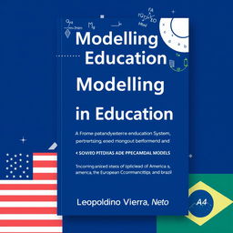 A sophisticated book cover design for the theme "Modelling in Education: The Brazilian Education System, Evaluation, Metrics, and Learning Parameters involving mathematical models, with a comparison between the United States of America, the European Community, and Brazil