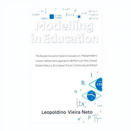 A sophisticated book cover design for the theme "Modelling in Education: The Brazilian Education System, Evaluation, Metrics, and Learning Parameters involving mathematical models, with a comparison between the United States of America, the European Community, and Brazil